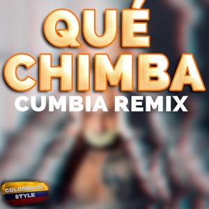 Qué Chimba (Cumbia Remix)