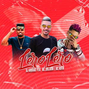 Lero Lero (feat. mc novin & mc jhowjhow)