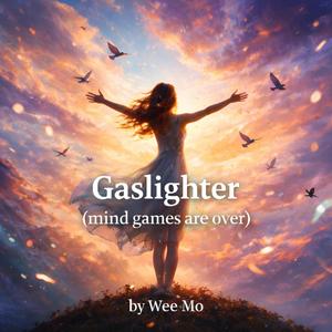 Gaslighter(Mind games are over)