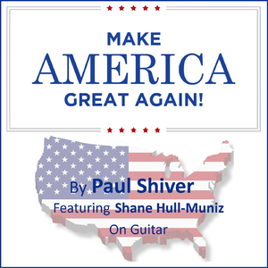 Make America Great Again (feat. Shane Hull-Muniz)