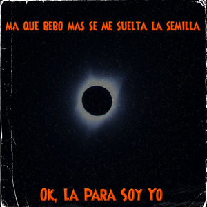 Ma Que Bebo Mas Se Me Suelta la Semilla