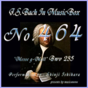 Ｊ・Ｓ・バッハ：ミサ曲ト短調　ＢＷＶ２３５:　２．グロリア (J.S.Bach:Messe g-Moll, BWV 235: 2. Gloria) (オルゴール)