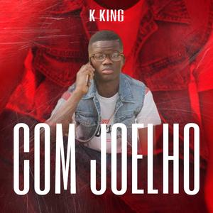 COM JOELHO (feat. K King)