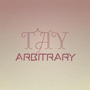 Tay Arbitrary
