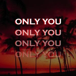 Only You (feat. Cee Cee & Ashten Ray)