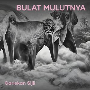 Bulat mulutnya
