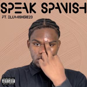 Speak Spanish (feat. Elijahishere23)