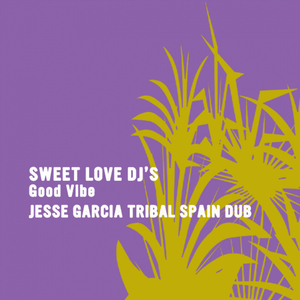 Good Vibes (Jesse Garcia Tribal Spain Dub)