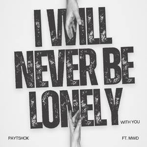 I Will Never Be Lonely(with you) (feat. MWD)