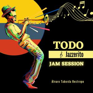 Todo Jazzerito (Jam Session)