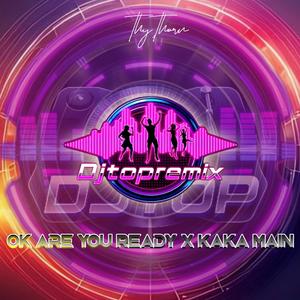 Dj Ok Are You Ready X Kaka Main [Fvuky Mixer Cepat] (Fvuky Mixer Cepat)