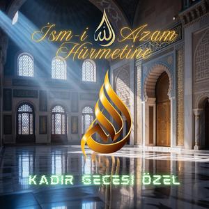 İsm-i Azam Hürmetine (Kadir Gecesi Özel)