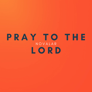 Pray to the Lord