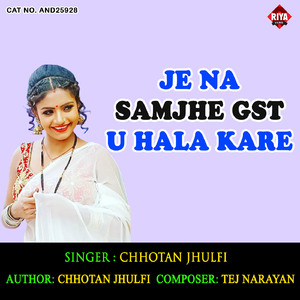 Je Na Samjhe Gst U Hala Kare