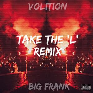 Take the L (feat. Volition) (Remix) (Remix)