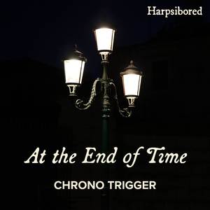 At the End of Time (From "Chrono Trigger")