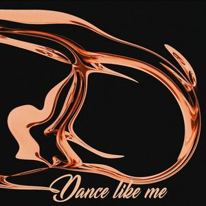 Dance like me