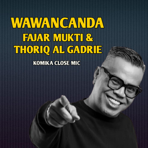WAWANCANDA FAJAR MUKTI & THORIQ AL GADRIE KOMIKA CLOSE MIC