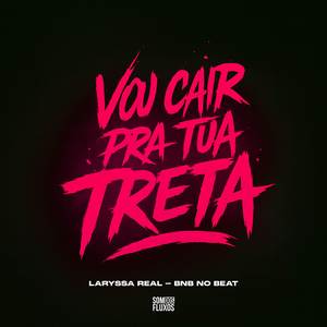 Vou Cair pra tua Treta