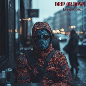 DRIP OR DOWN