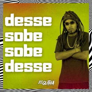 desse sobe sobe desse