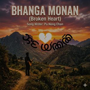 Bhanga Monan (Broken Heart (Chakma song)