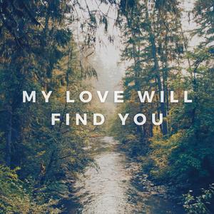 My Love Will Find You