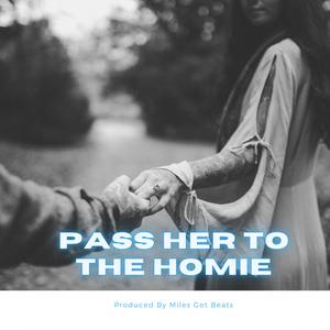 Pass Her To The Homie (Instrumental) (Instrumental)