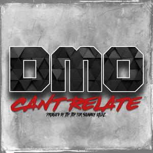 Can't Relate (feat. Dmo)