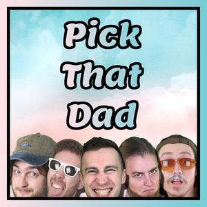 Pick That Dad (feat. Anne Reburn, Jacob Sutherland, Marshal Keep & TheRealSullyG)