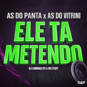 AS DO PANTA X AS DO VITRINI ELE TA METENDO