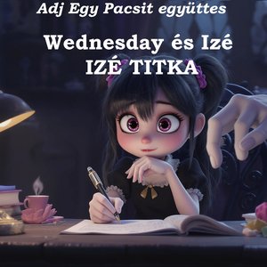 Wednesday és Izé IZÉ TITKA