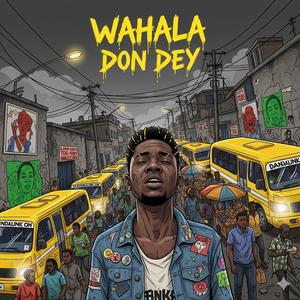 WAHALA DON DEY