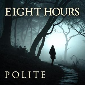 Eight Hours Polite.