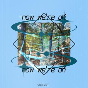 Now We're Ok