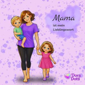 Mama (ist mein Lieblingswort)