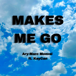 MAKES ME GO (feat. KayCan)