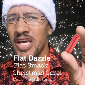 Flat Smack Christmas Carol (Deck The Halls Parody)