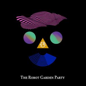 The Robot Garden Party