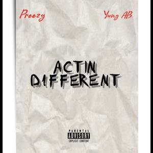 Actin Different (feat. preezy)