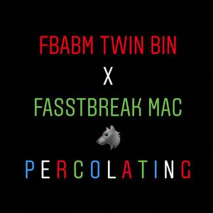 Percolating (feat. FasstBreak Mac)