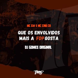 Que os envolvidos mais a FDP gosta