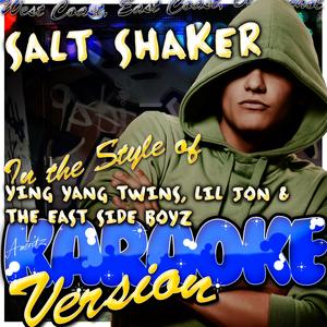 Salt Shaker (In the Style of Ying Yang Twins, Lil Jon & The East Side Boyz) [Karaoke Version]