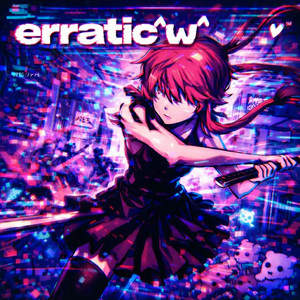 erratic^w^