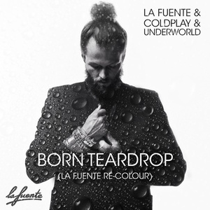 Born Teardrop (La Fuente Re - Colour)