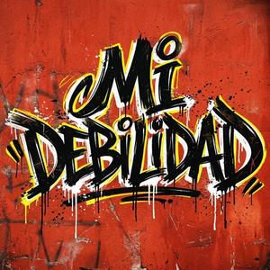 MI DEBILIDAD