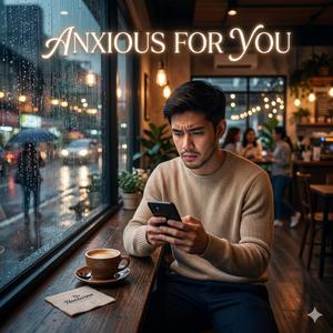 Anxious for You