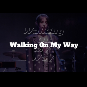 Walking On My Way