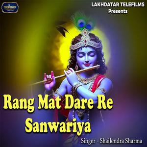 Rang Mat Dare Re Sanwariya