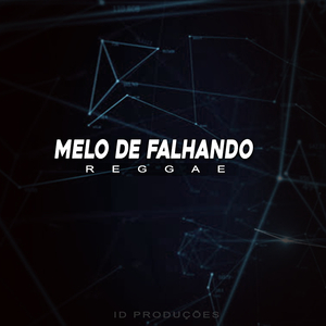 MELO DE FALHANDO (REGGAE)